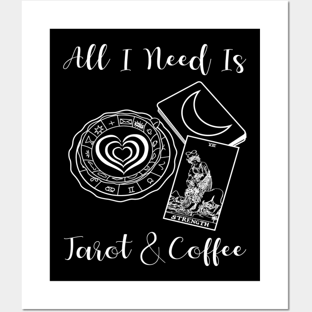 All I Need Is Tarot And Coffee Wall Art by srojas26